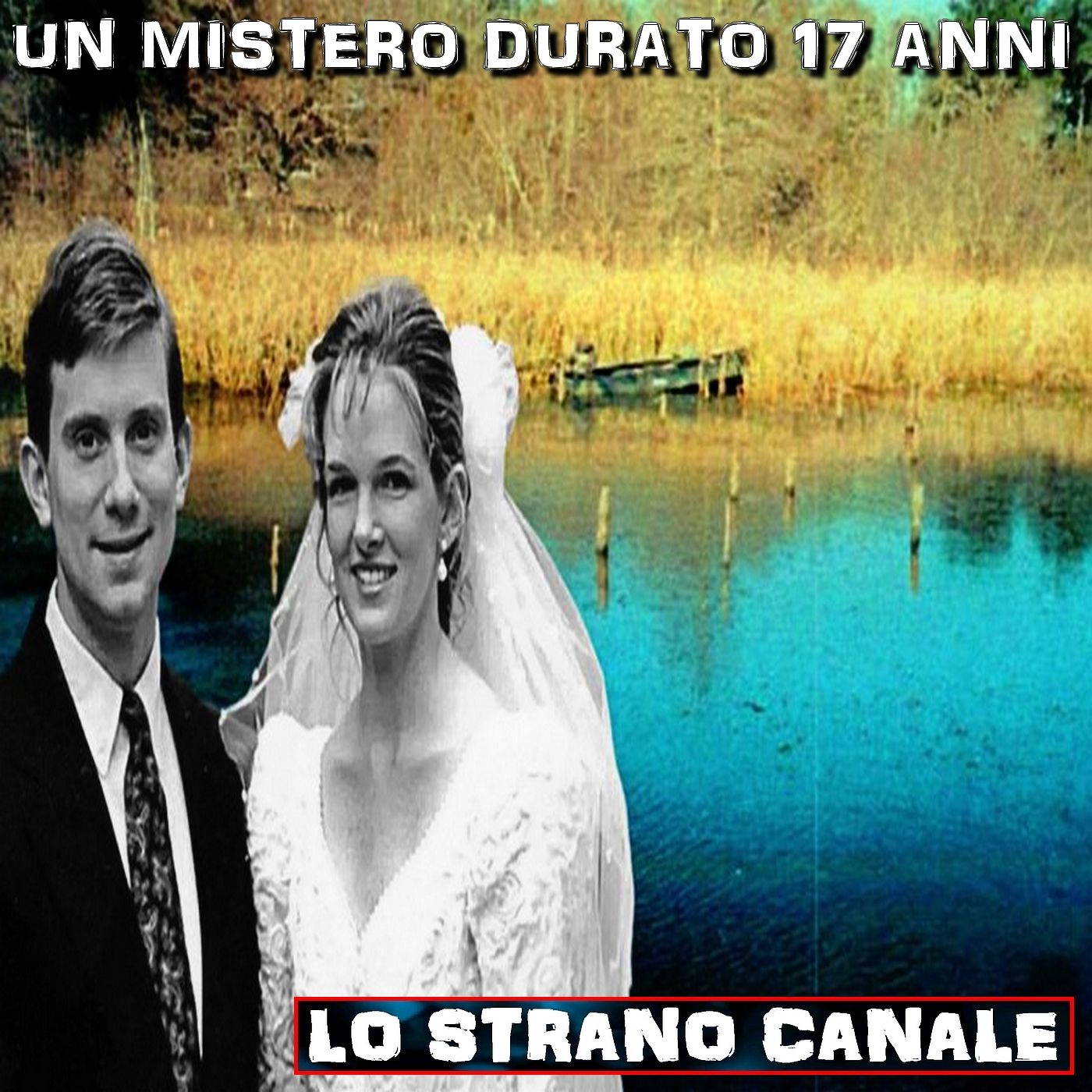 cover of episode UN MISTERO DURATO 17 ANNI - IL CASO DI MIKE WILLIAMS (Lo Strano Canale Podcast)