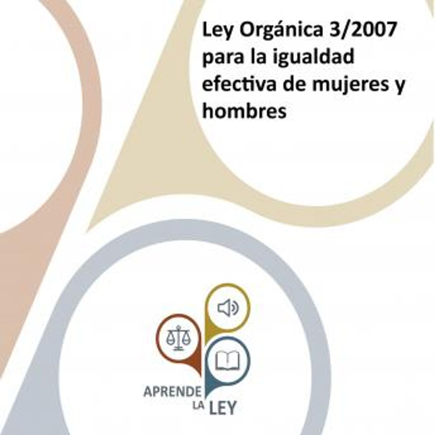 [Spanish] - Ley Orgánica 3/2007 para la igualdad efectiva de mujeres y hombres by Aprende La Ley episode artwork