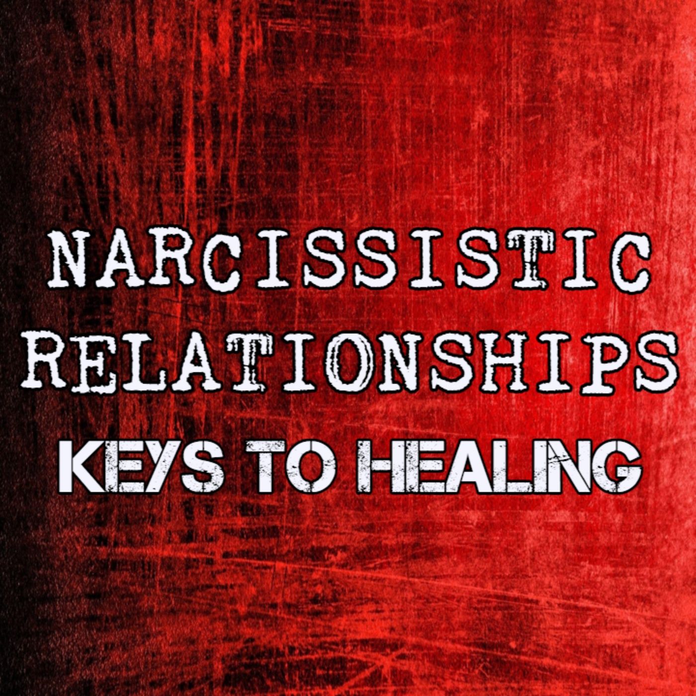 Episode 178: Keys to Healing From Narcissistic Relationships episode artwork