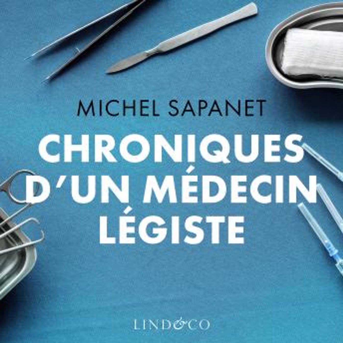 [French] - Chroniques d'un médecin légiste by Michel Sapanet episode artwork