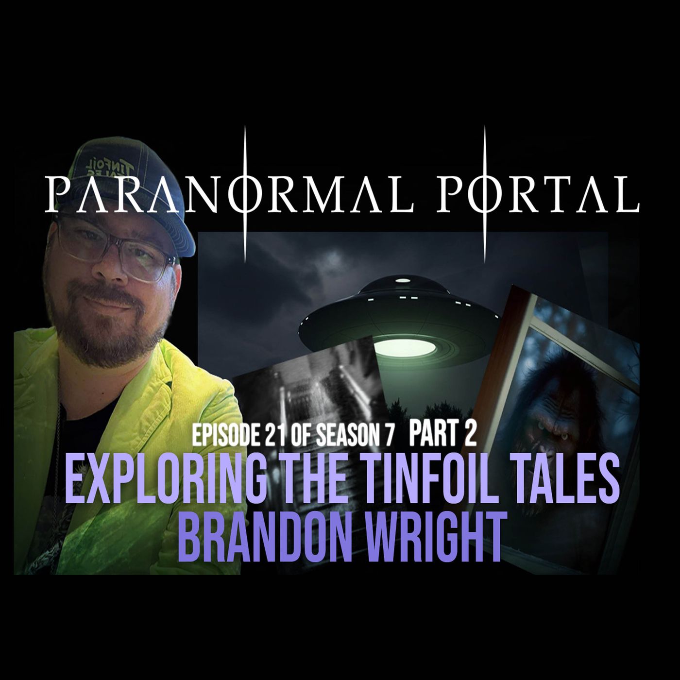 S7EP21 - PART 2 - Exploring The Tinfoil Tales - Brandon Wright episode artwork