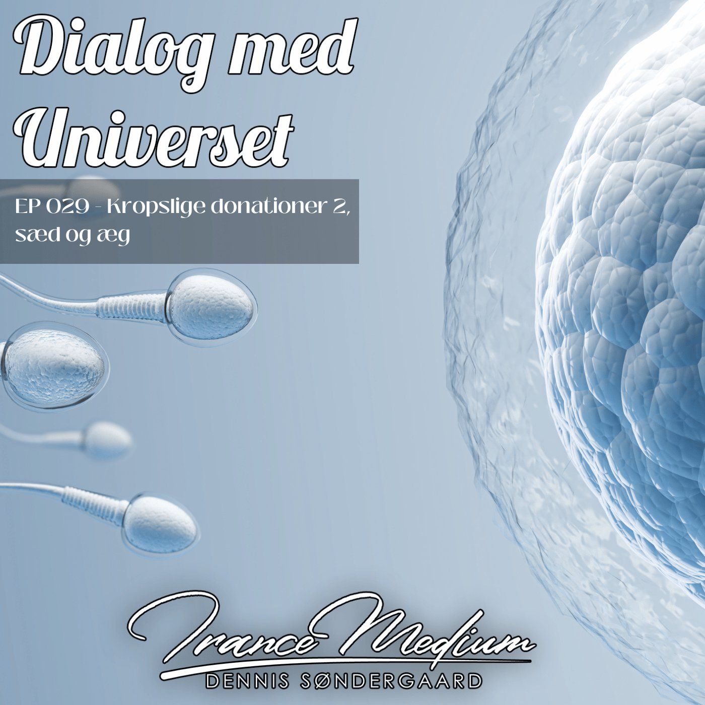 Dialog med Universet - EP030 - Kropslige donationer 2, sæd og æg