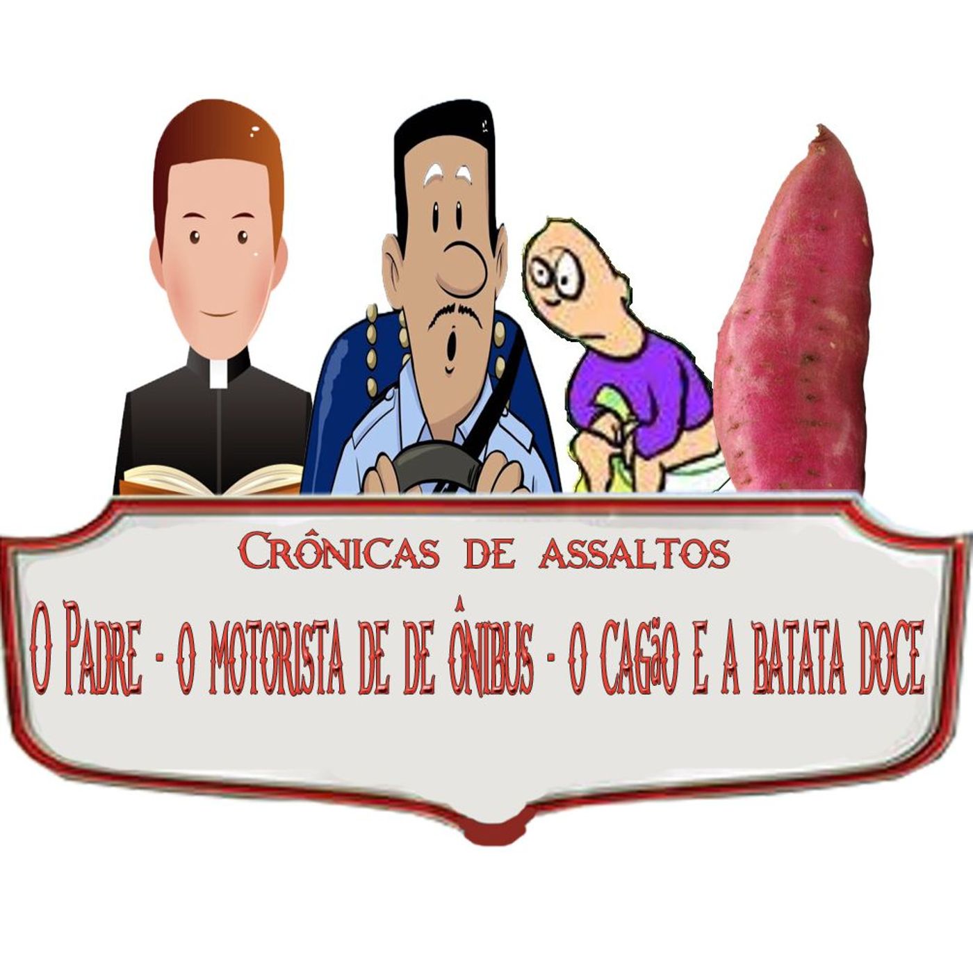 Crônicas de Assaltos: O Padre, O Motorista de Ônibus, O Cagão e a Batata Doce episode artwork