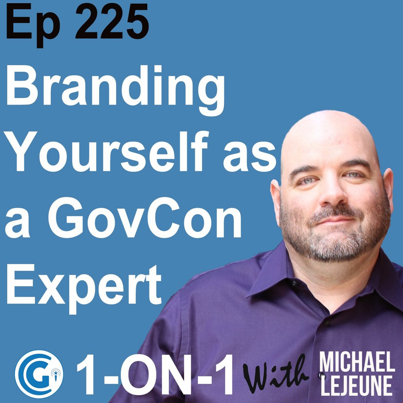 Ep 225 - Branding Yourself as a GovCon Expert episode artwork