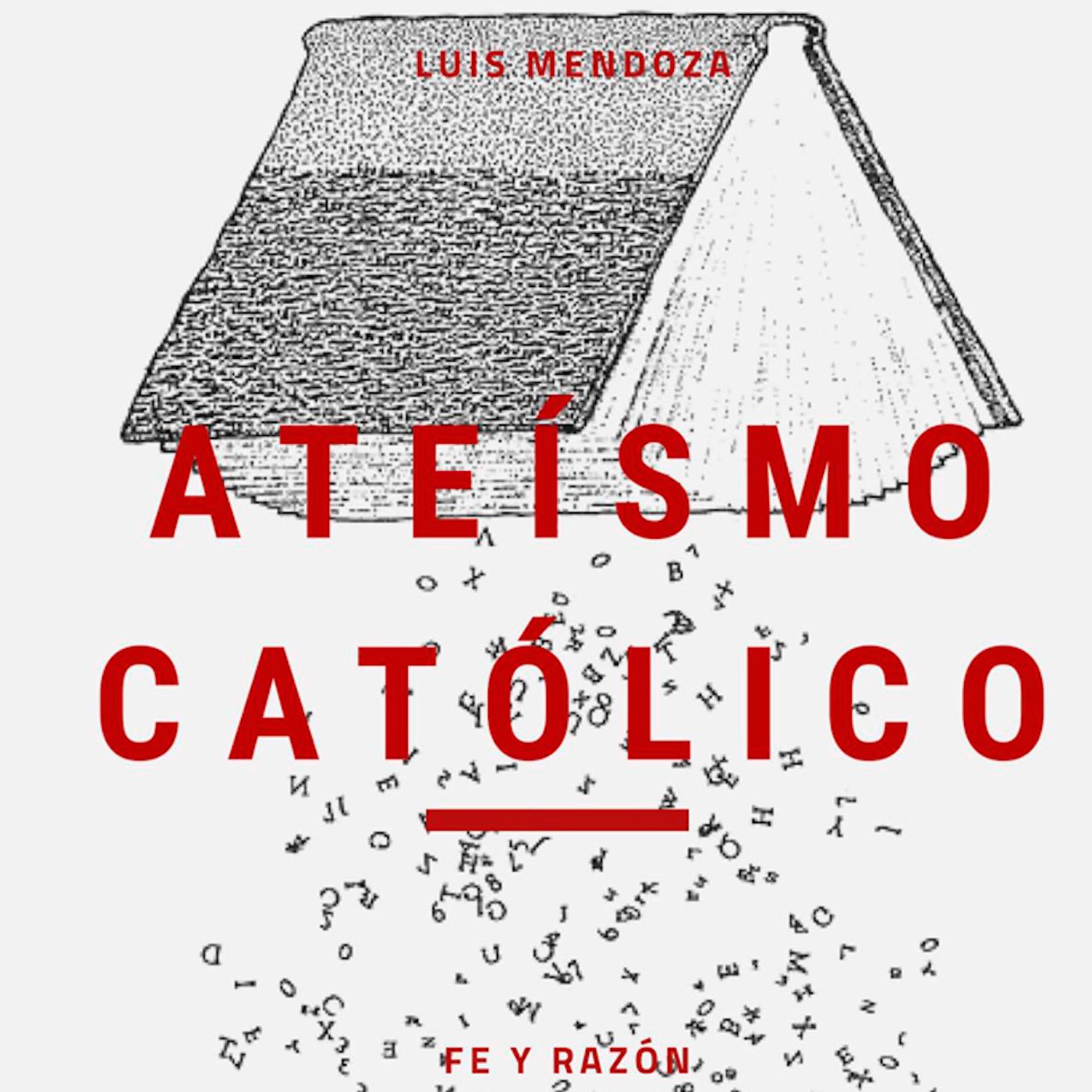 Ateísmo Católico (Luis Mendoza)