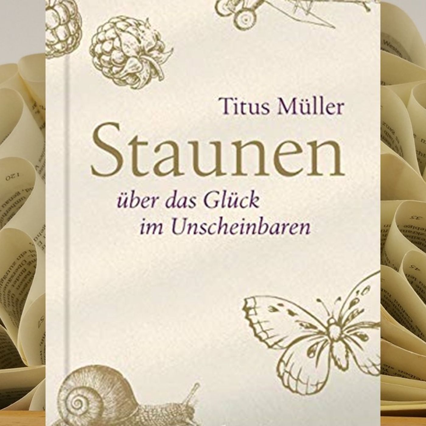 14.03. Titus Müller - Staunen. Über das Glück im Unscheinbaren (Kerstin Kolditz) episode artwork