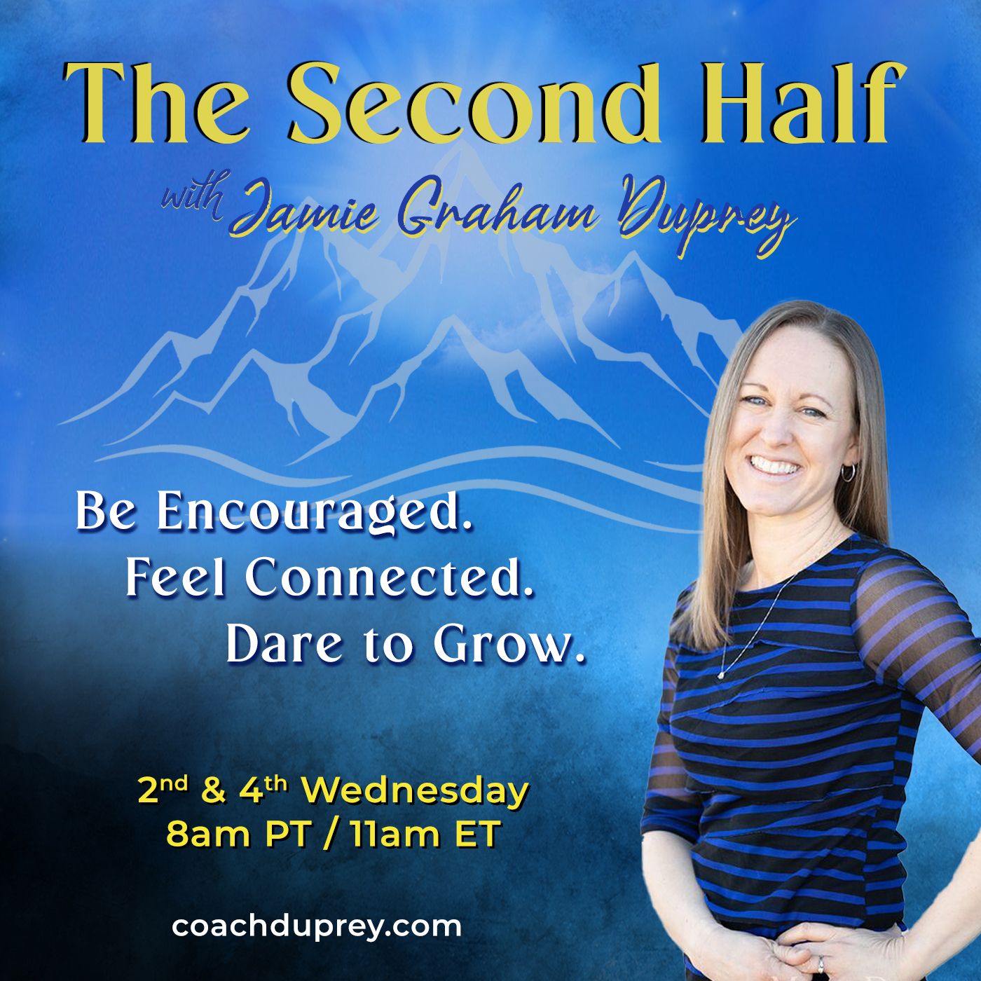 The Second Half with Jamie Graham Duprey: Be Encouraged. Feel Connected. Dare to Grow.