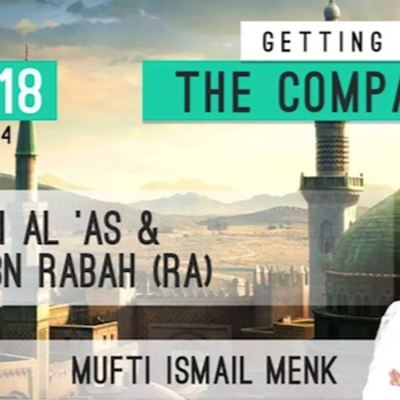 18 'Amr Ibn Al 'As & Bilal Ibn Rabah RA