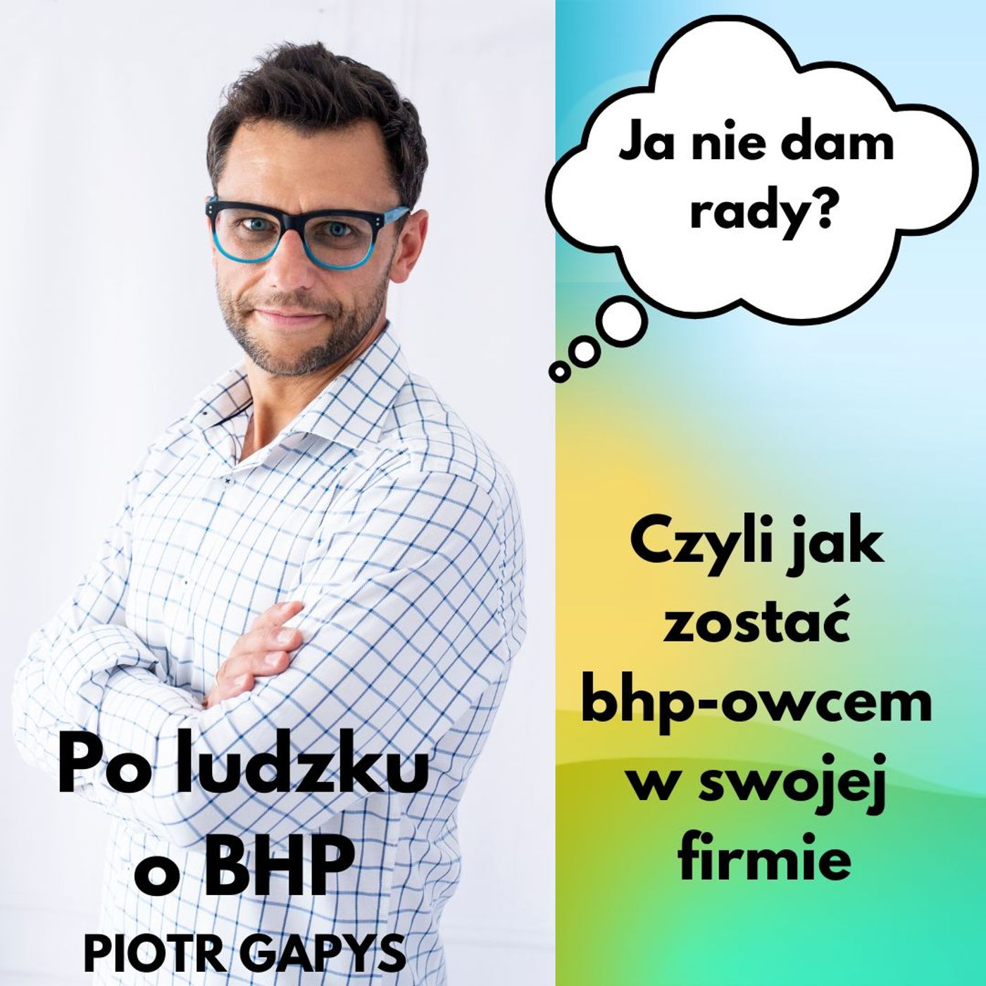 Odcinek 6_Co ja nie dam rady czyli jak zostac bhp-owcem w swojej firmie episode artwork