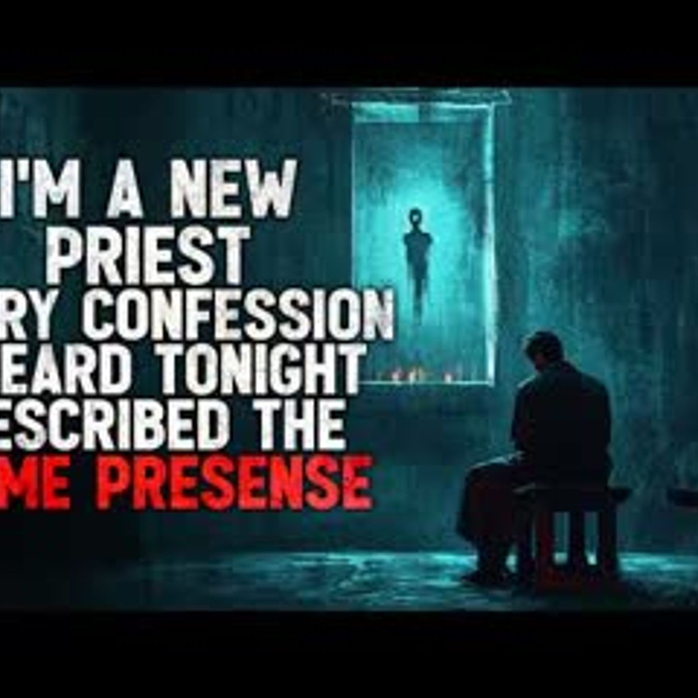 "I’m a New Priest. Every Confession I Heard Tonight Described the Same Presence" Creepypasta