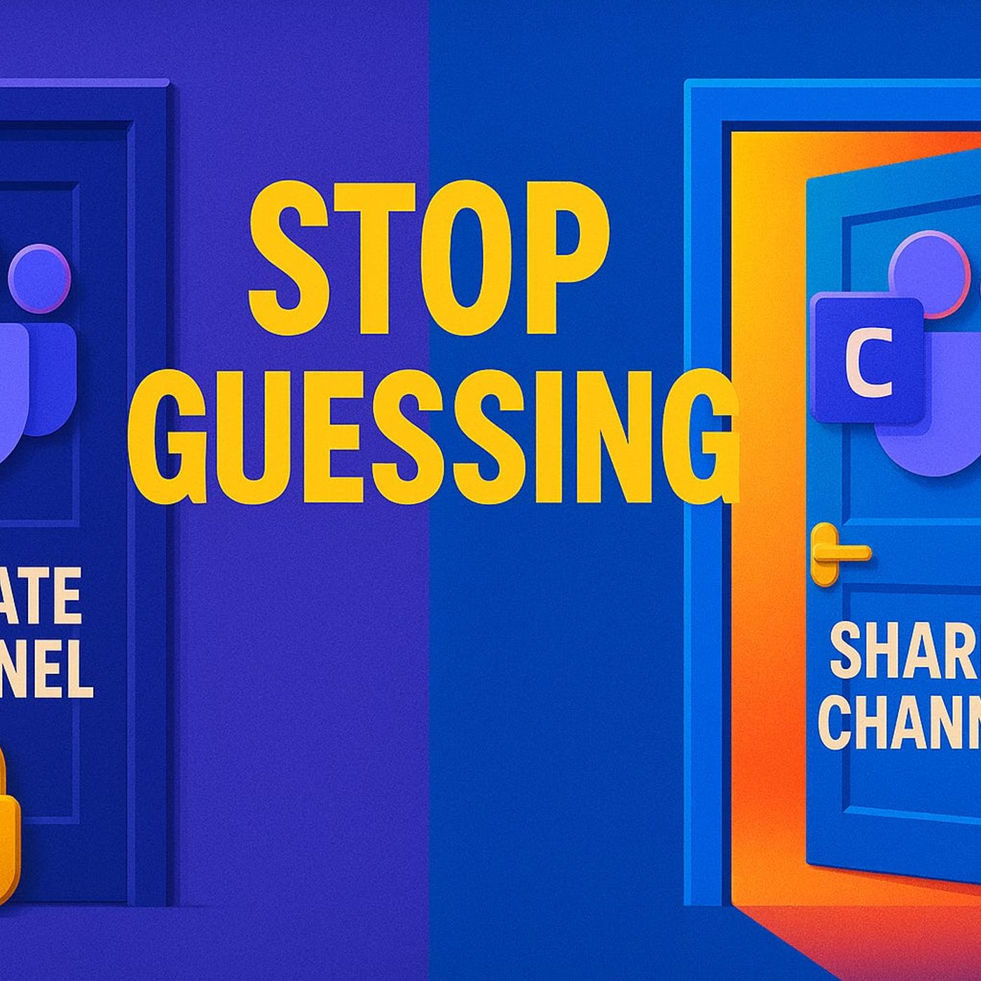 Teams - Private Channels vs Shared Channels: Stop Guessing