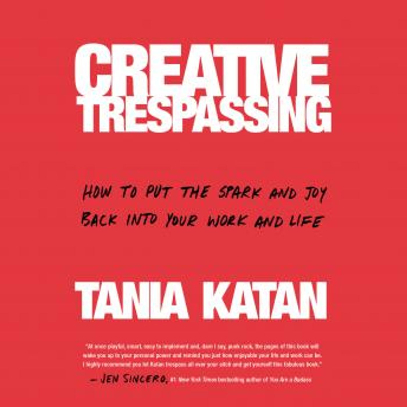 Creative Trespassing: How to Put the Spark and Joy Back into Your Work and Life by Tania Katan episode artwork