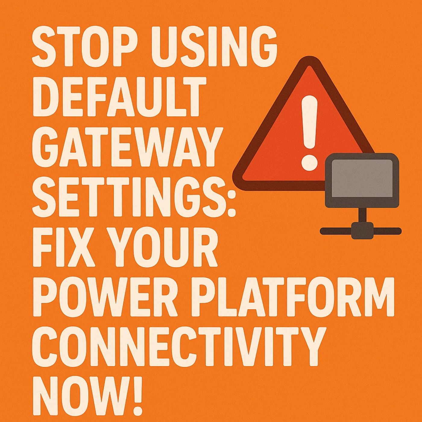 Stop Using Default Gateway Settings: Fix Your Power Platform Connectivity NOW!