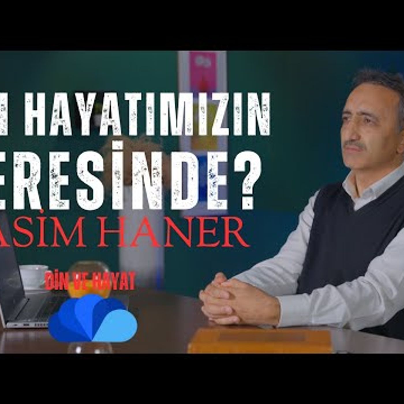 DİN HAYATIMIZIN NERESİNDE - RASİM HANER episode artwork