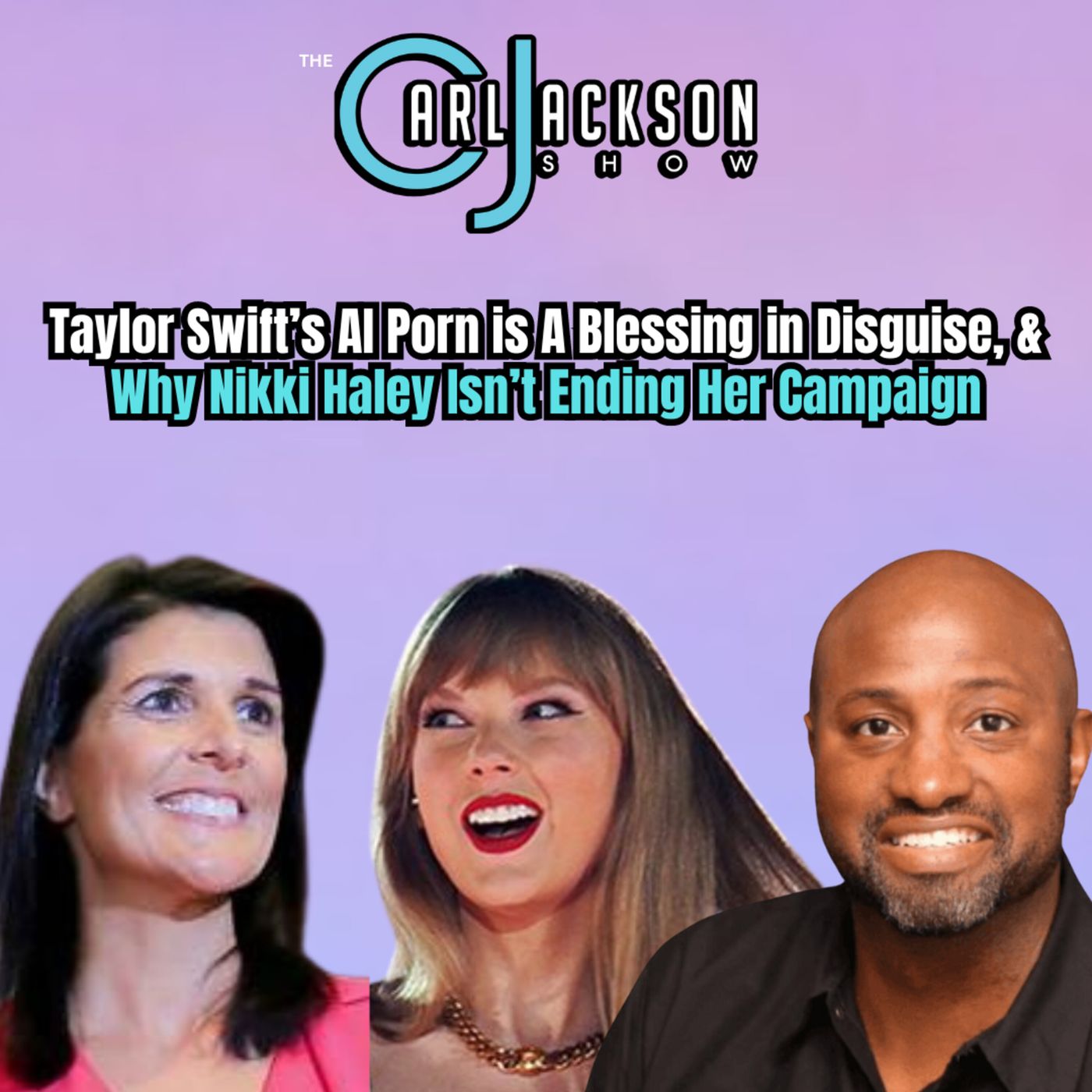 Taylor Swift’s AI Porn is A Blessing in Disguise, & Why Nikki Haley Isn’t Ending Her Campaign