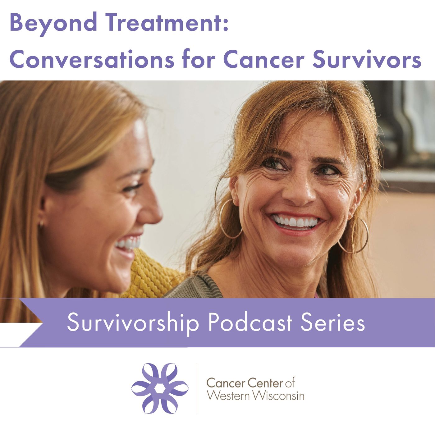 Beyond Treatment: Conversations for Cancer Survivors - Cancer Center of Western Wisconsin