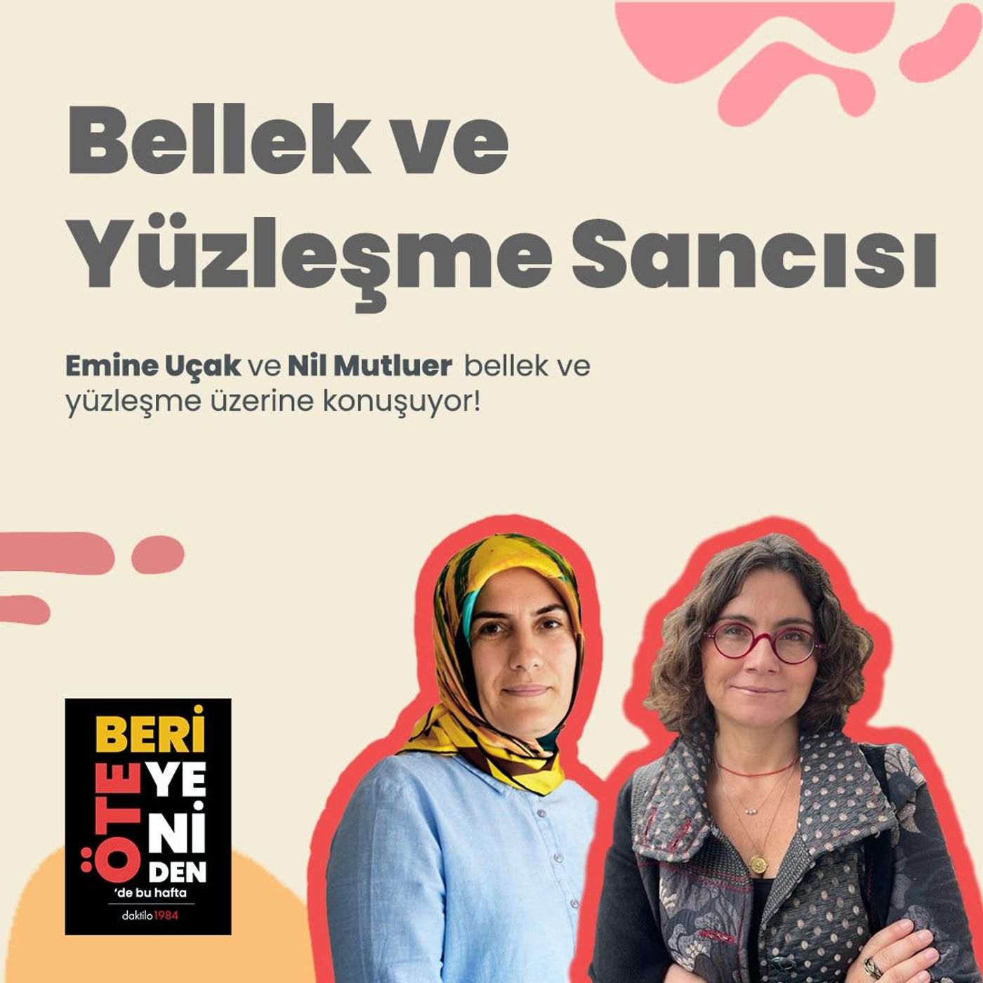 Bellek ve Yüzleşme Sancısı | Nil Mutluer & Emine Uçak | ÖteBeri Yeniden #1 episode artwork