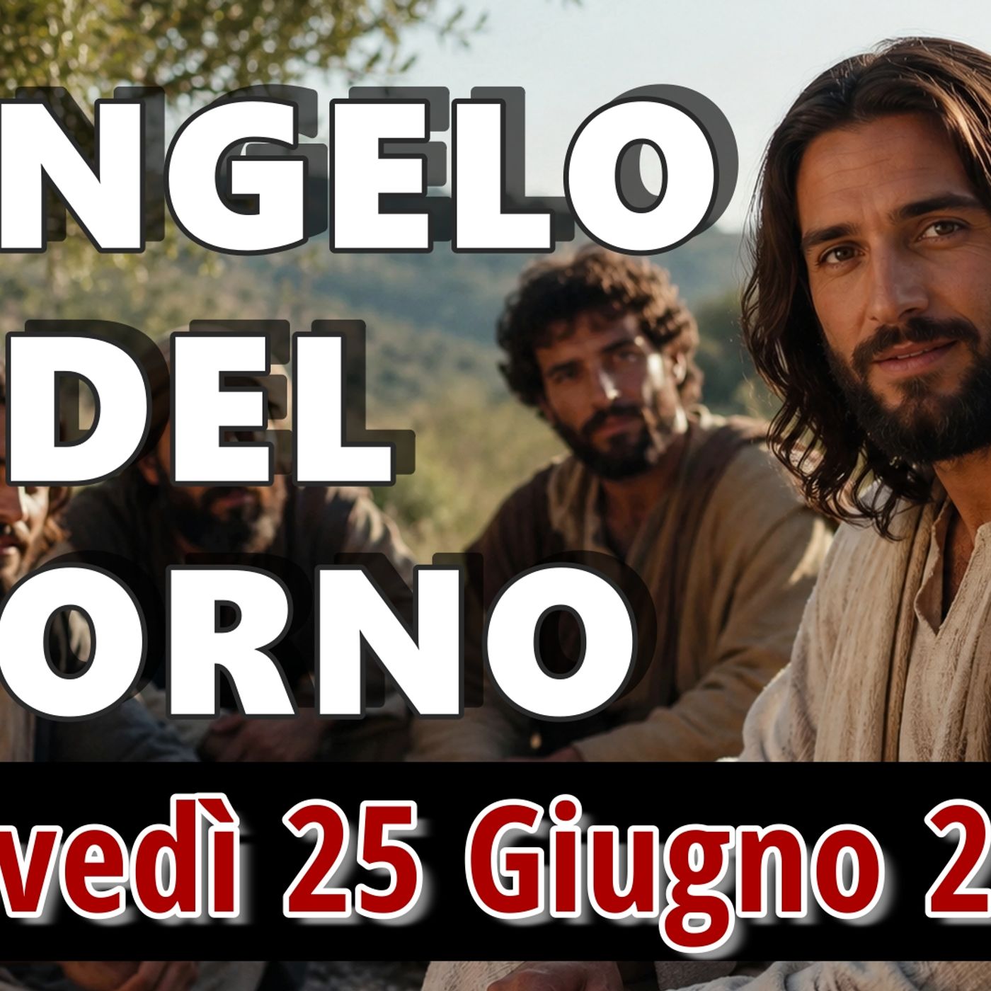 VANGELO DEL GIORNO GIOVEDI 25 GIUGNO 2026  ❤️  La radicalità della risposta cristiana episode artwork
