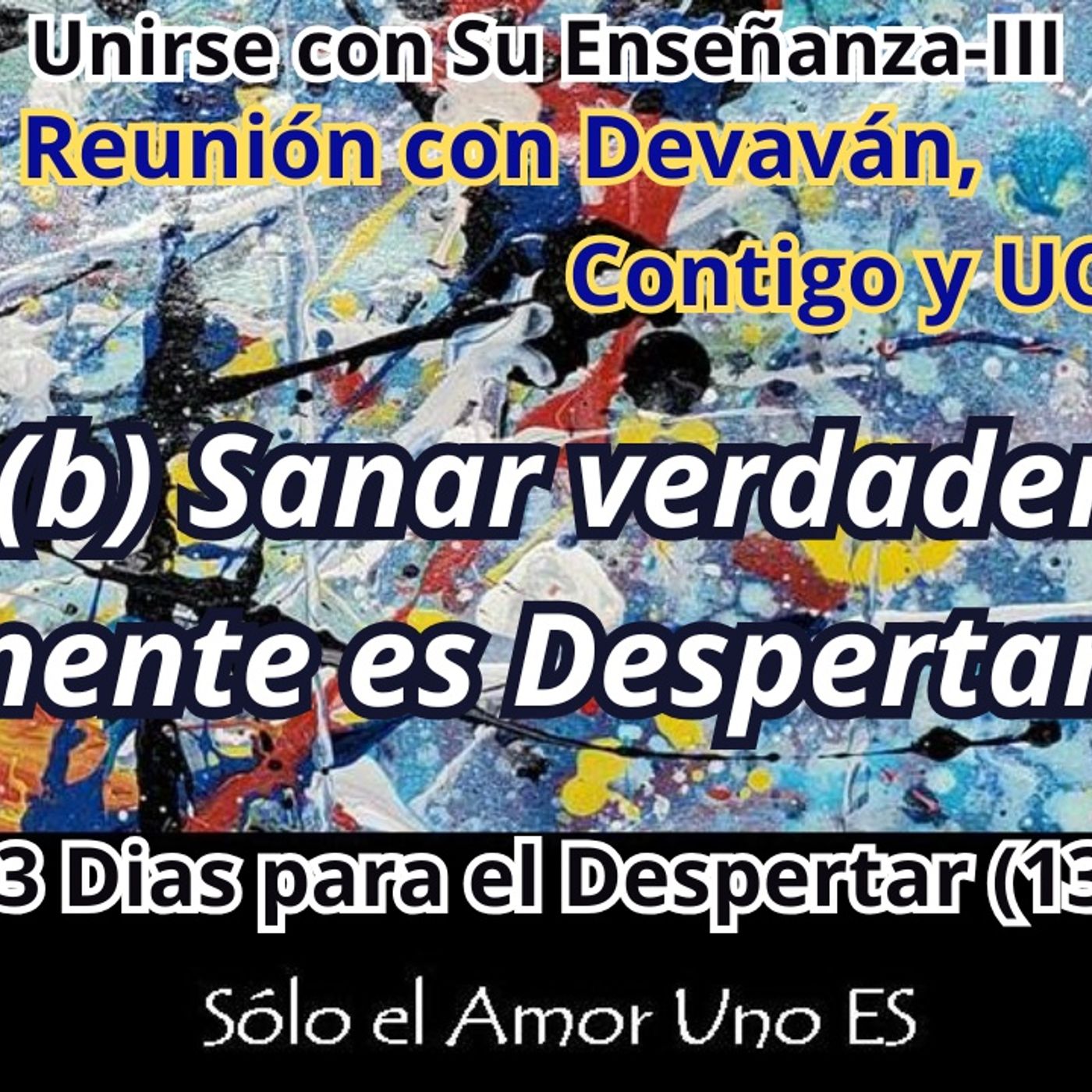 I.(b) Sanar verdaderamente es Despertar-3 (3 Dias para el Despertar - 13) -- Unirse con Su Enseñanza III episode artwork