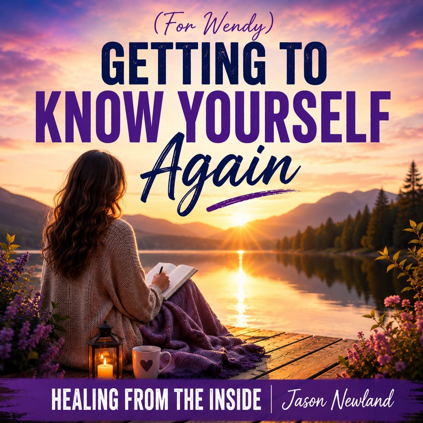 (For Wendy) Getting To Know Yourself Again | Healing From The Inside episode artwork
