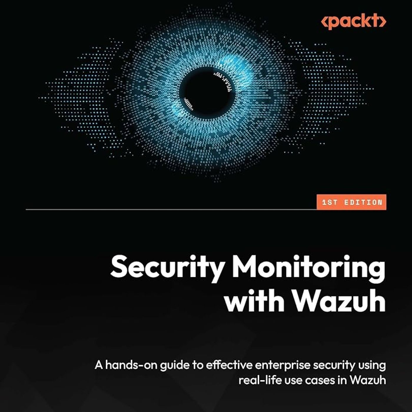 Security Monitoring with Wazuh: A hands-on guide to effective enterprise security using real-life use cases in Wazuh