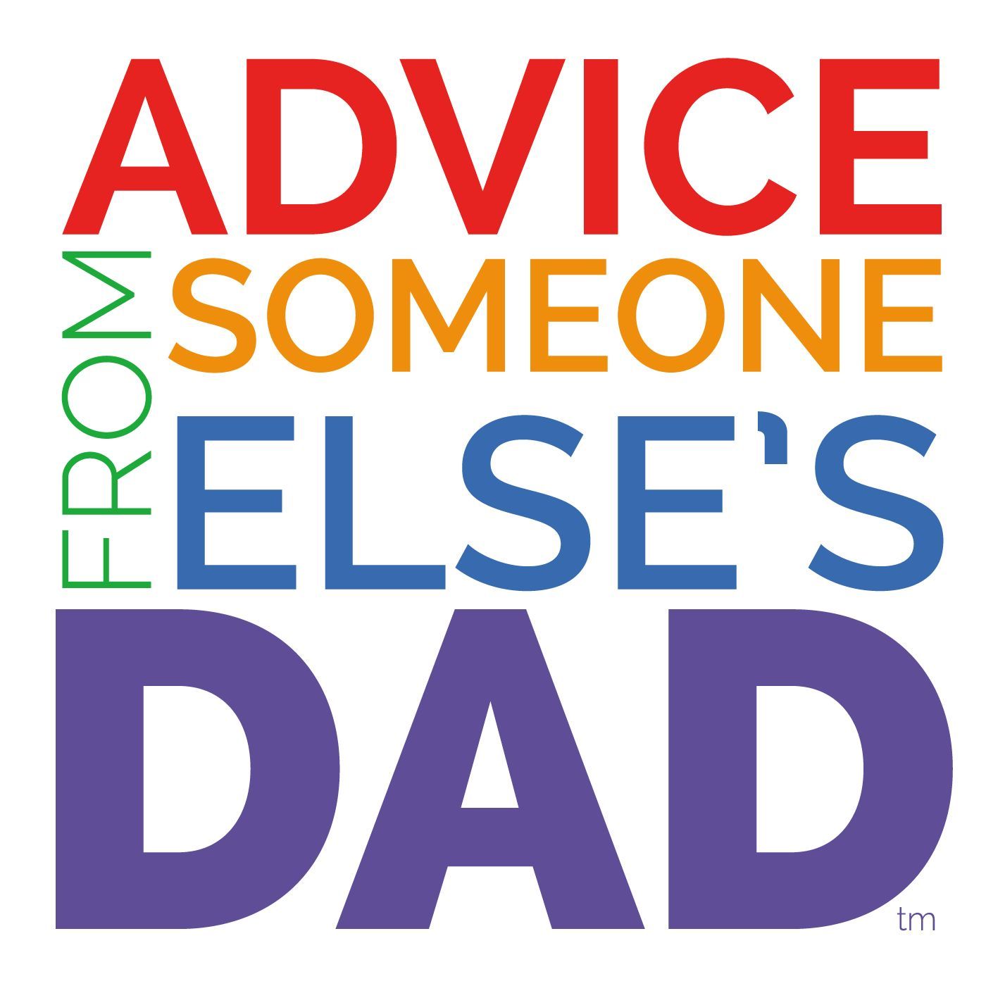 Advice From Someone Else\'s Dad