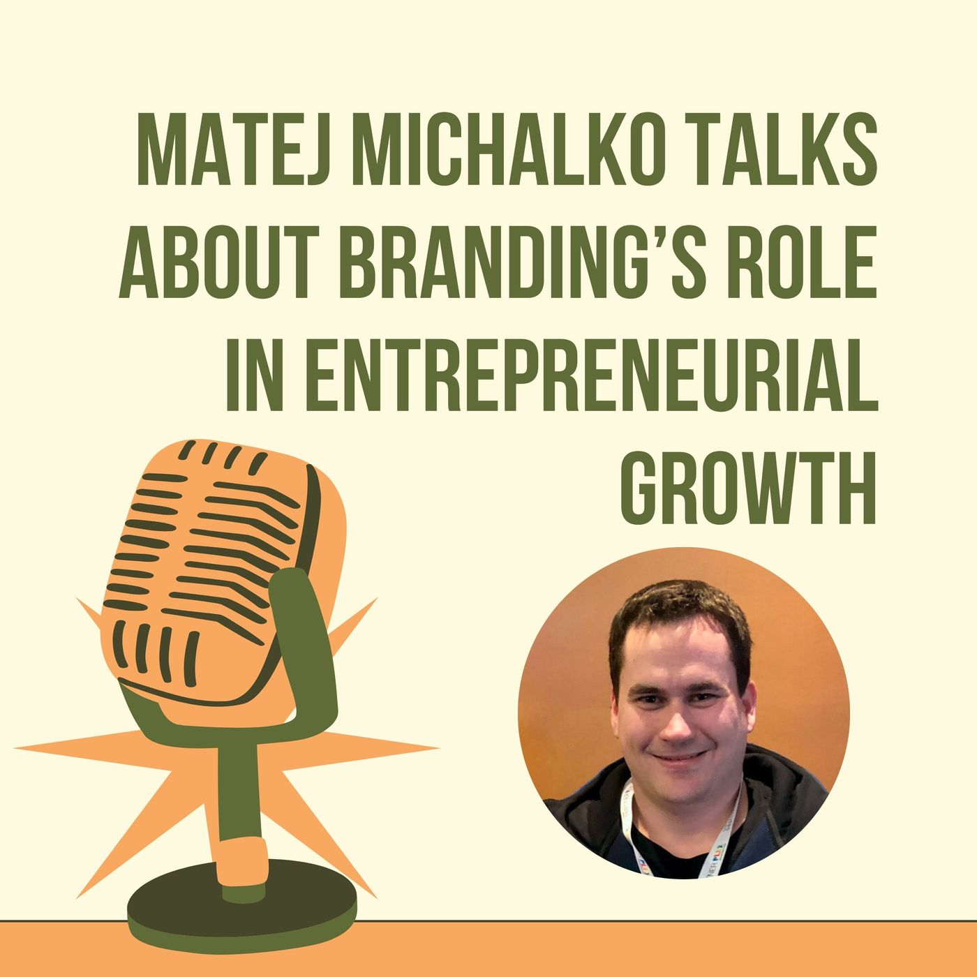 Matej Michalko Talks About Branding’s Role In Entrepreneurial Growth
