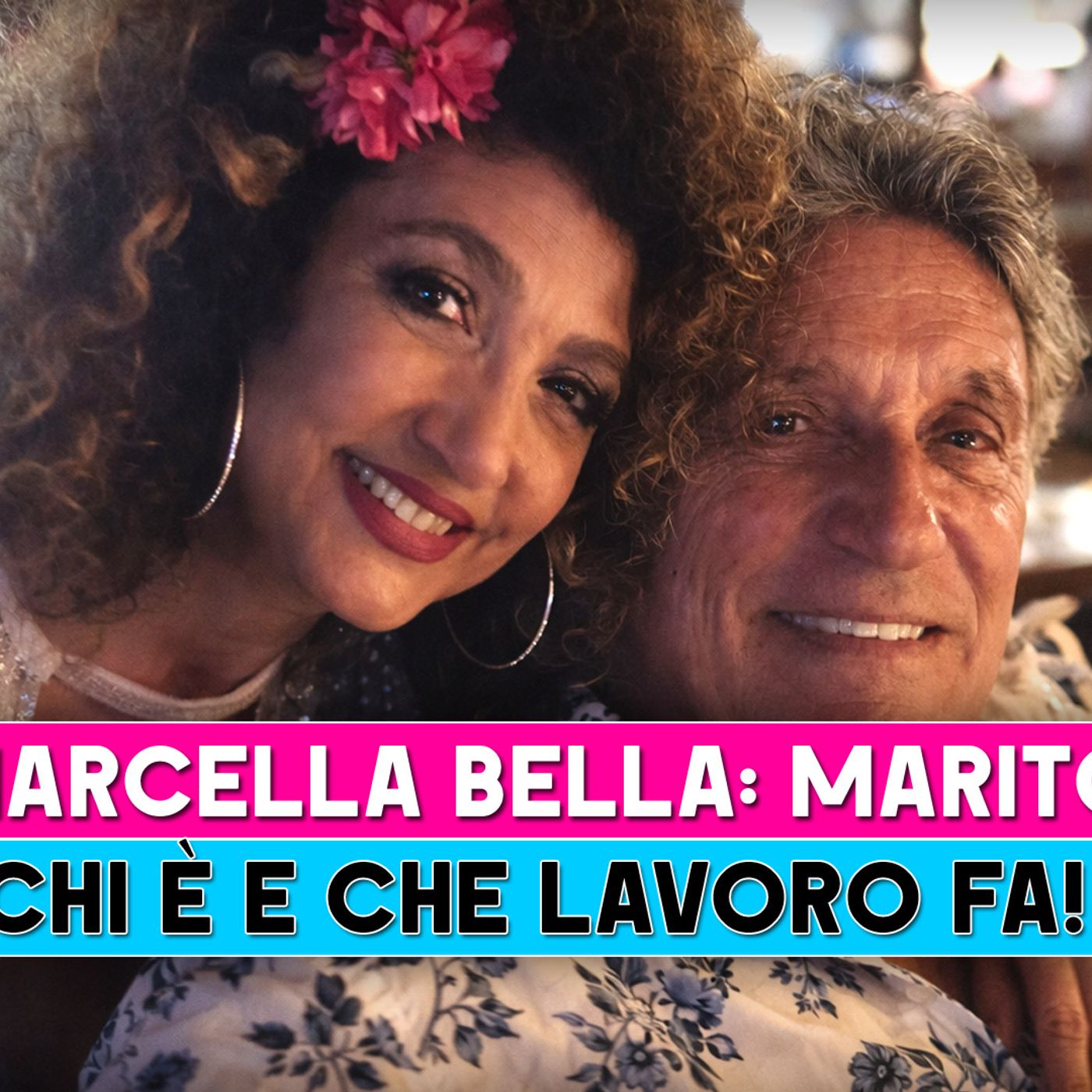 Marcella Bella, Marito: Chi E' E Che Lavoro Fa!