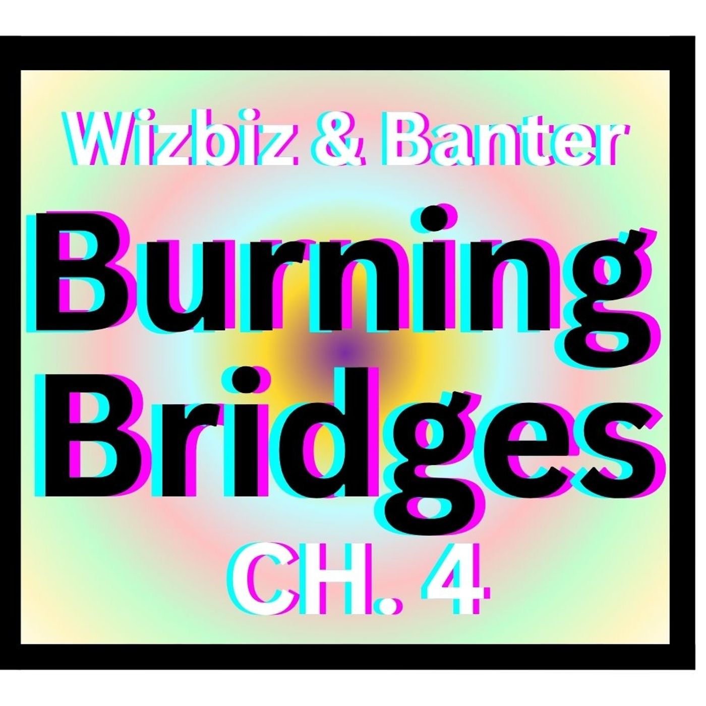 Ep:18 – Burning Bridges – Chapter Four