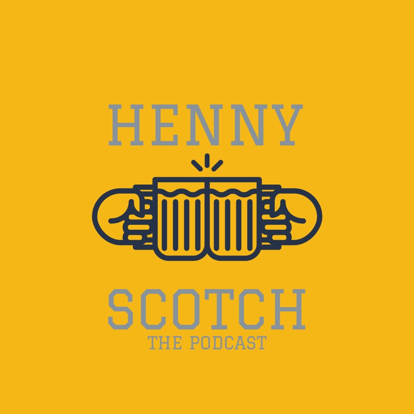 Henny x Scotch The Podcast