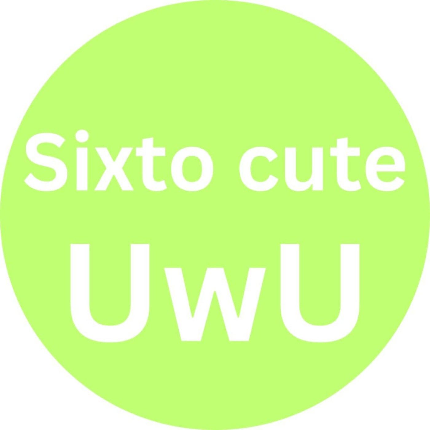 Sixto cute UwU's podcast