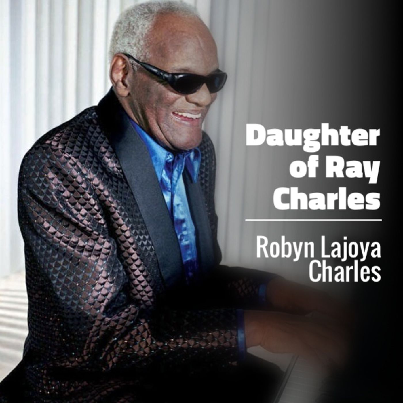 Daughter of Ray Charles:  Robyn Lajoya Charles episode artwork