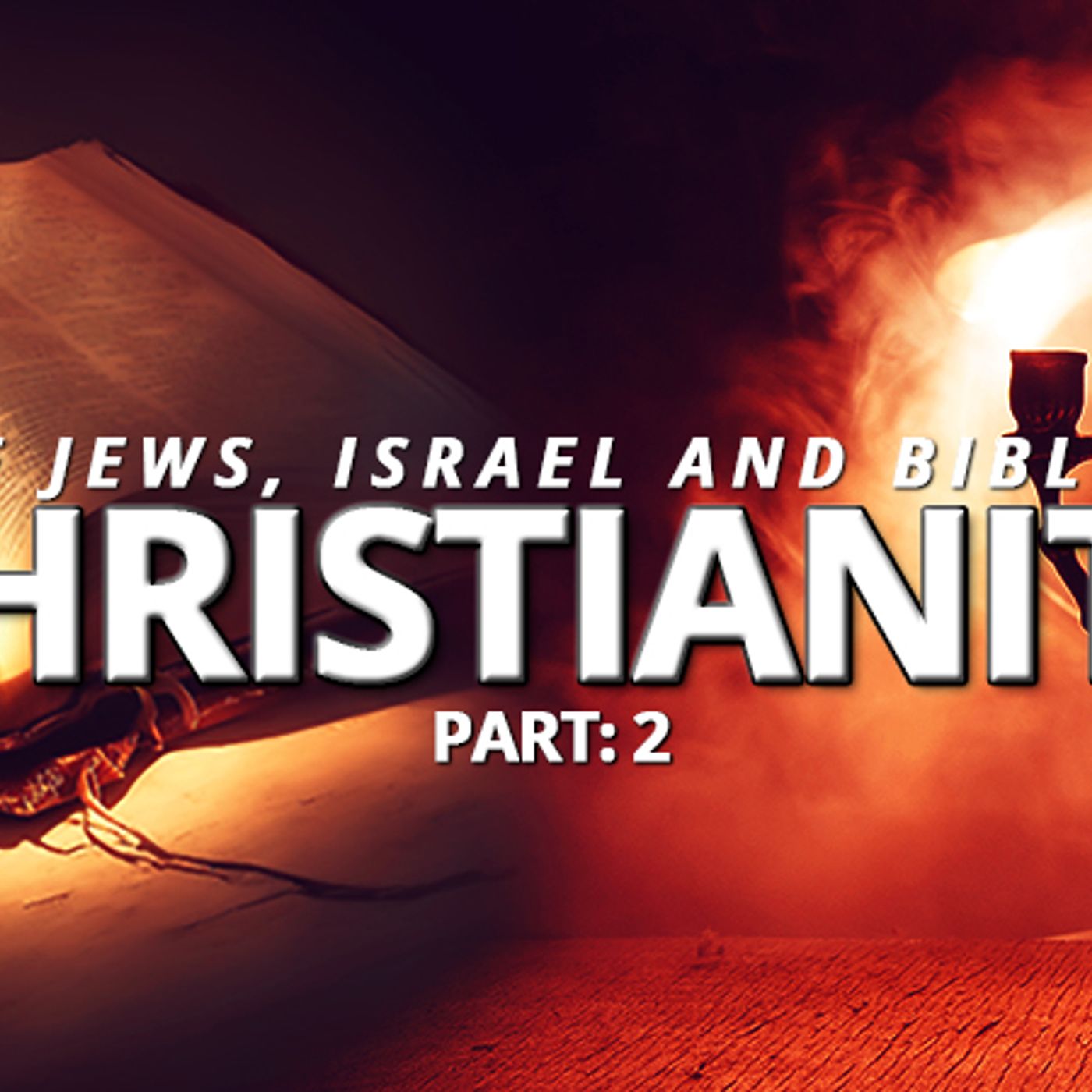 Part 2 Of The Jews, Israel And The Start Of Biblical Christianity episode artwork