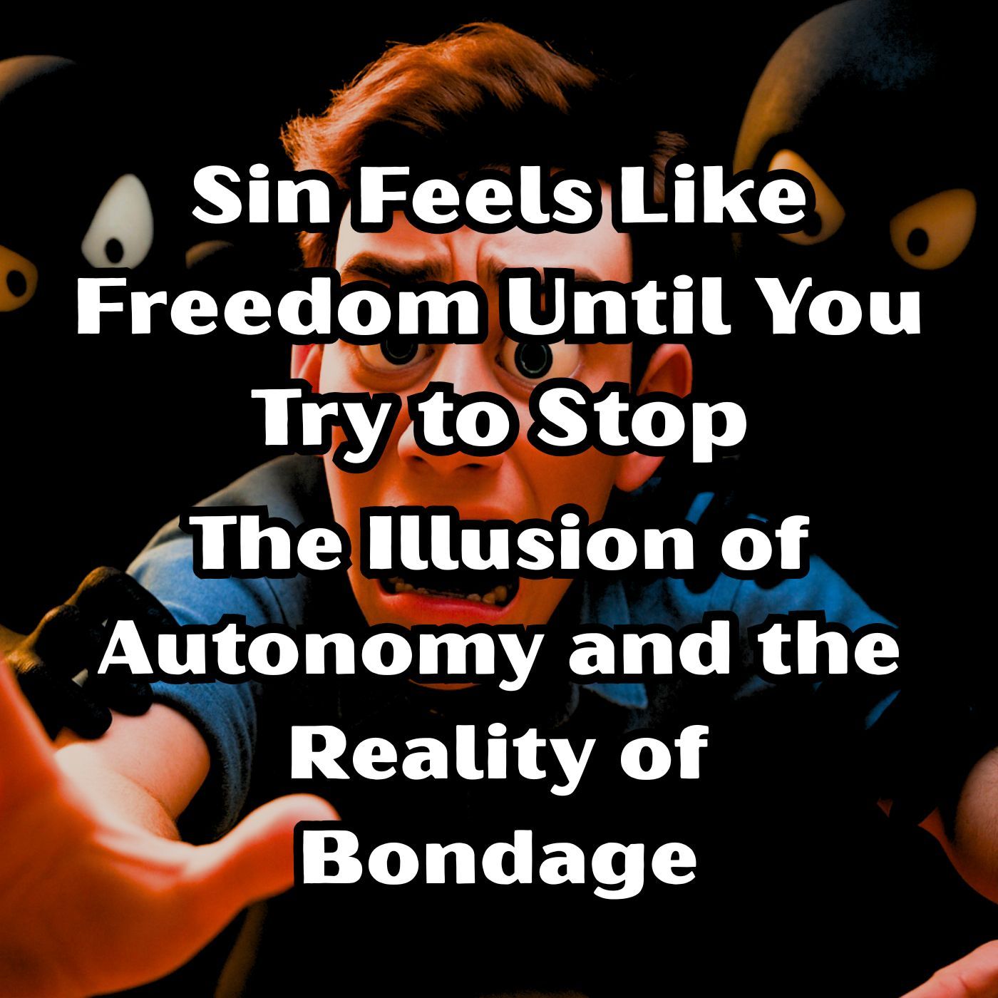 The Truth About Sin: Autonomy vs. Bondage cogs7e38