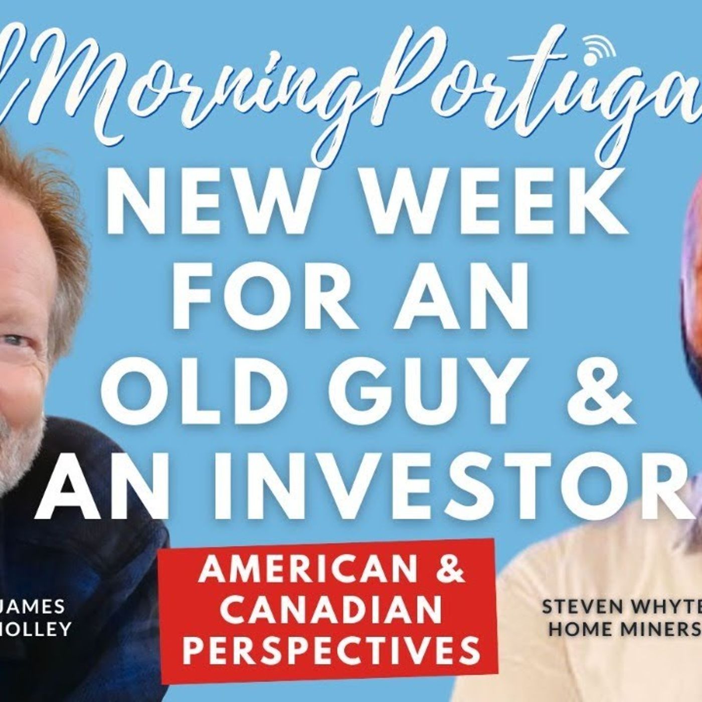New Week for the Old Guy & The Investor - US, Canadian & UK perspectives on Good Morning Portugal!