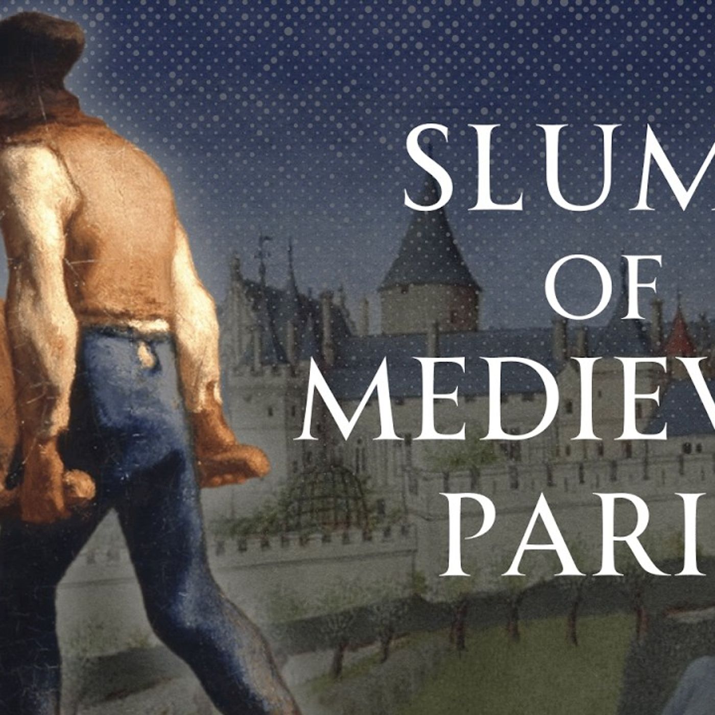 Life in the Slums of Medieval Paris, Human Voiced episode artwork