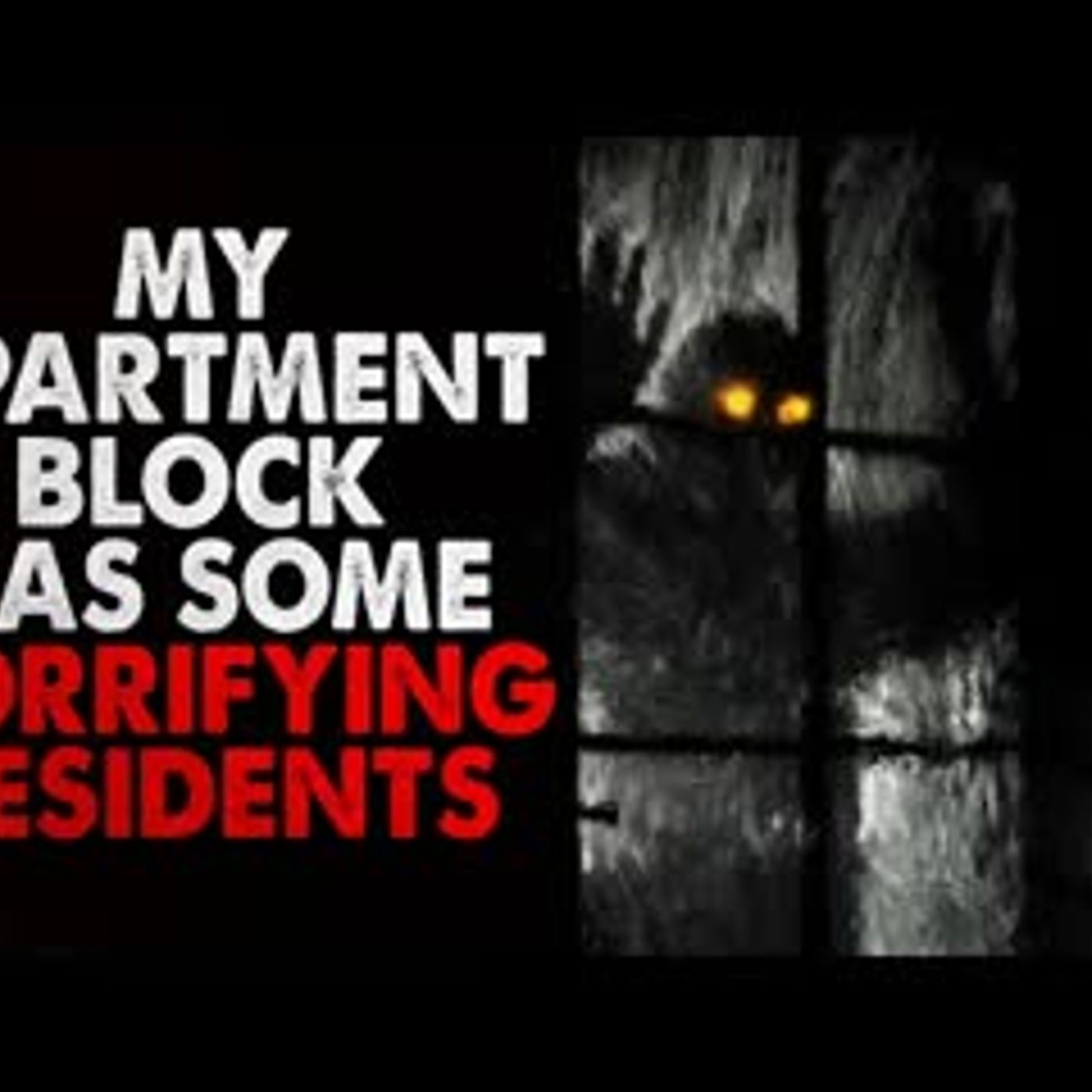 "My Apartment Block Has Some Horrifying Residents" Creepypasta