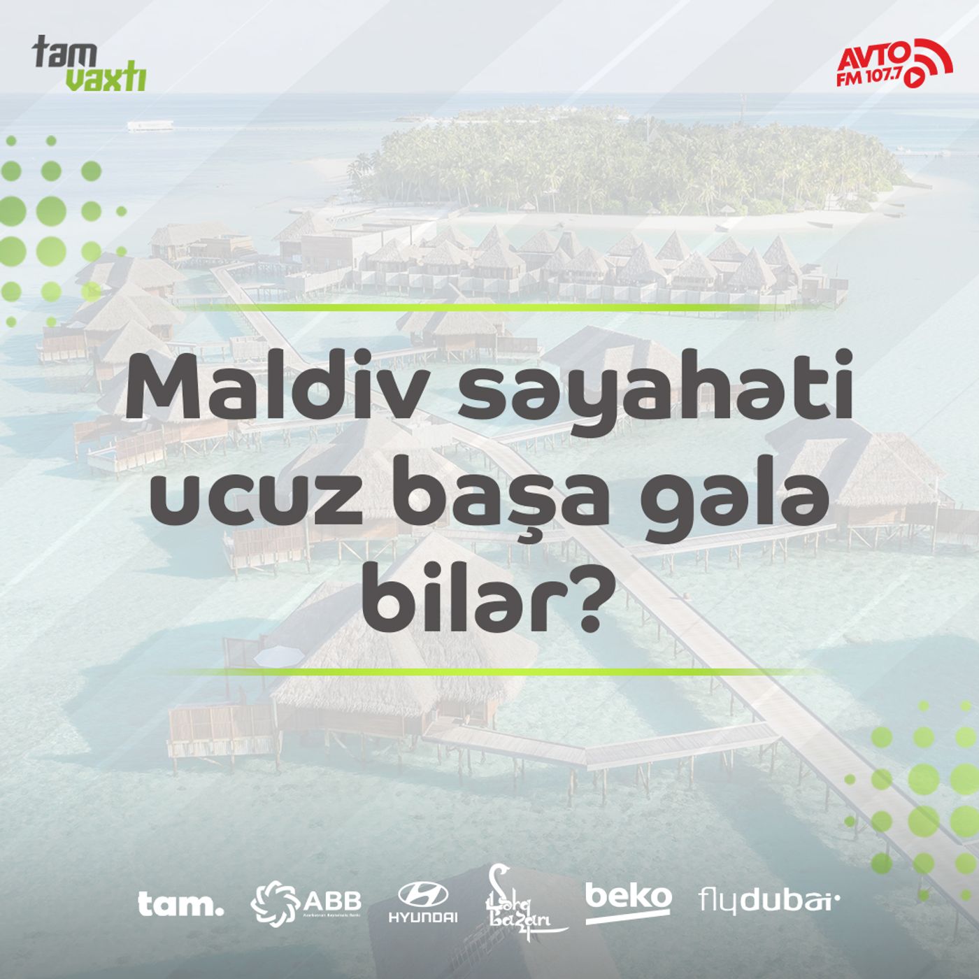 Maldiv səyahəti ucuz başa gələ bilər?  l Şəhər adamı #29