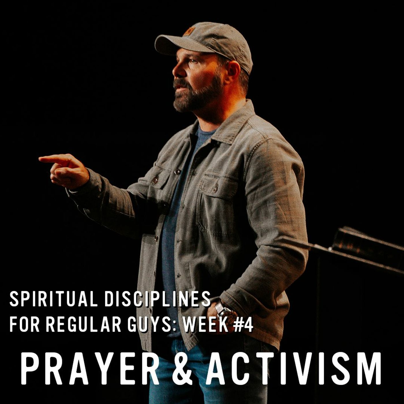 Spiritual Disciplines for Regular Guys: Prayer & Activism