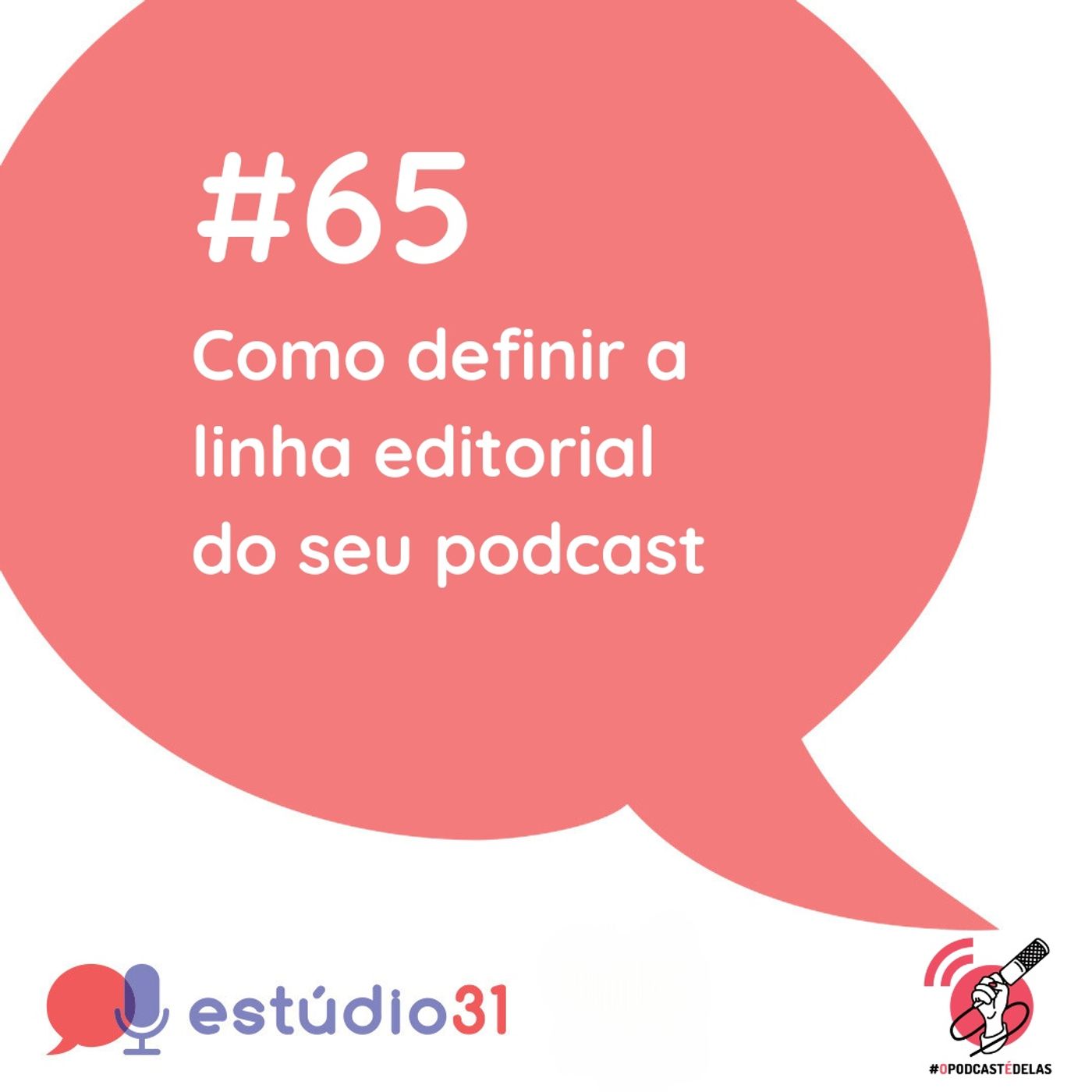 Ep. 65 - Como definir a linha editorial do seu podcast