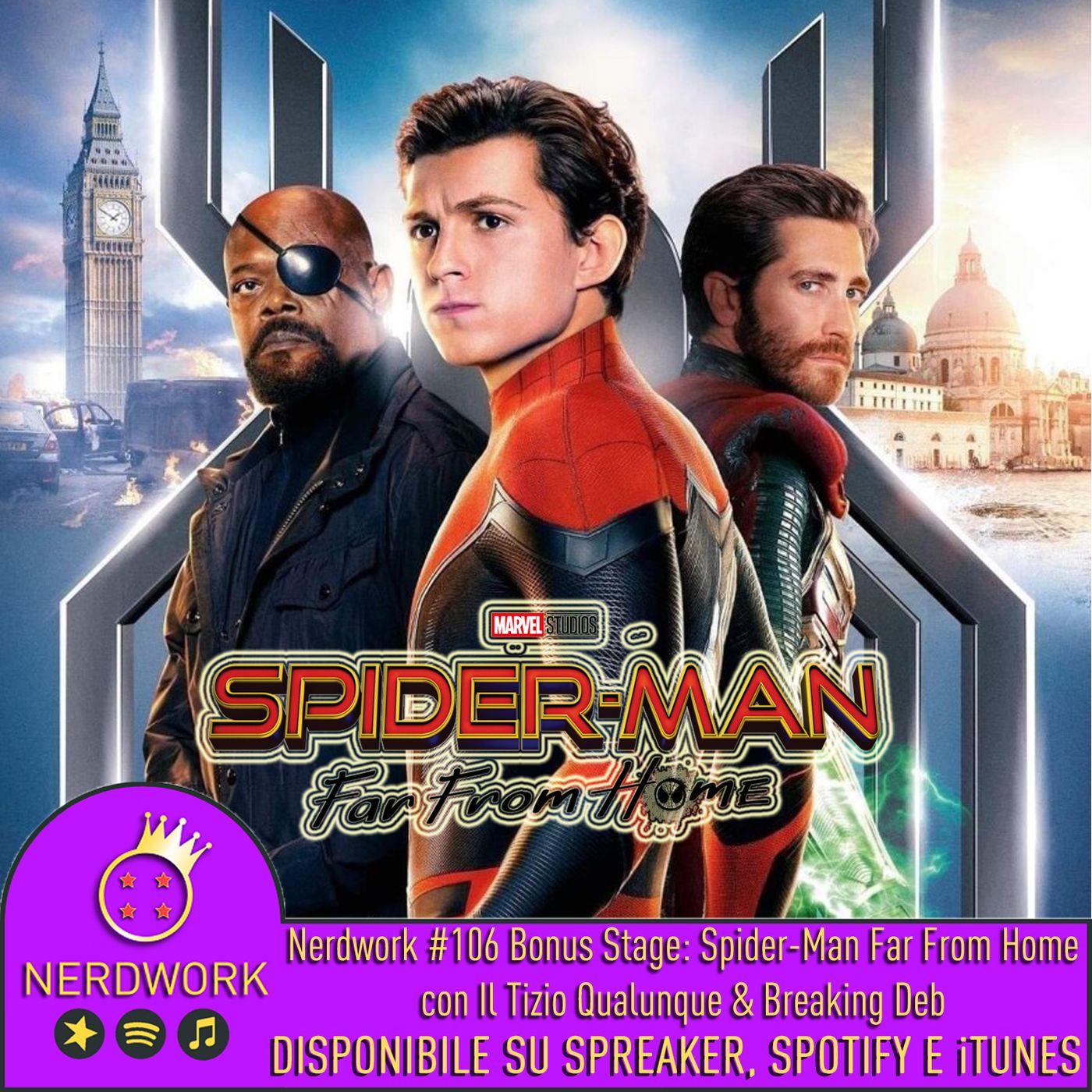 Nerdwork #106 - BONUS STAGE! Spider-Man: Far From Home [con Il Tizio Qualunque e Breaking Deb]