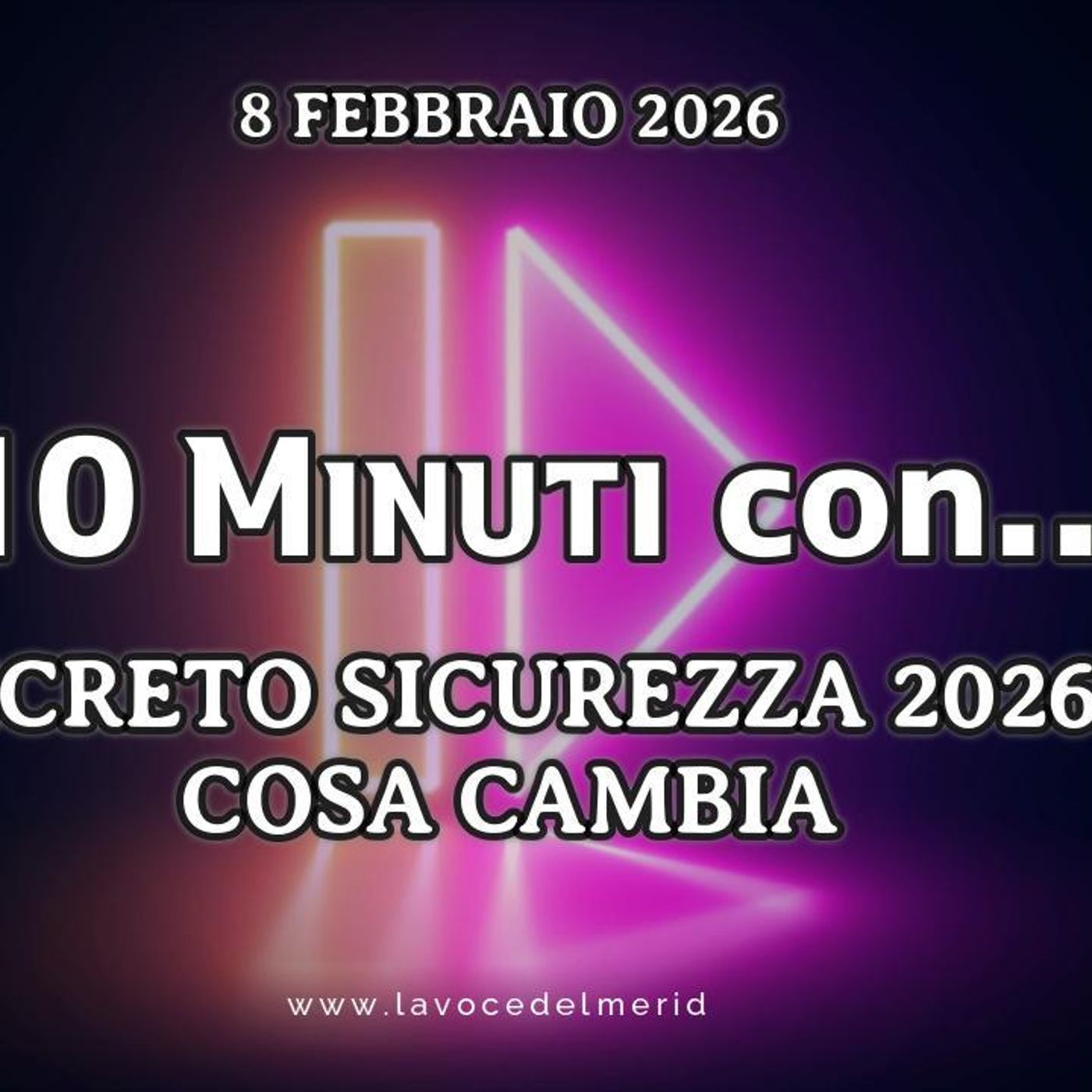LaVoce24OnAir - «10 minuti con...»  del 8 febbraio 2026 DECRETO SICUREZZA 2026: COSA CAMBIA rubrica ideata e condotta da Francesco SAMPOGNA episode artwork