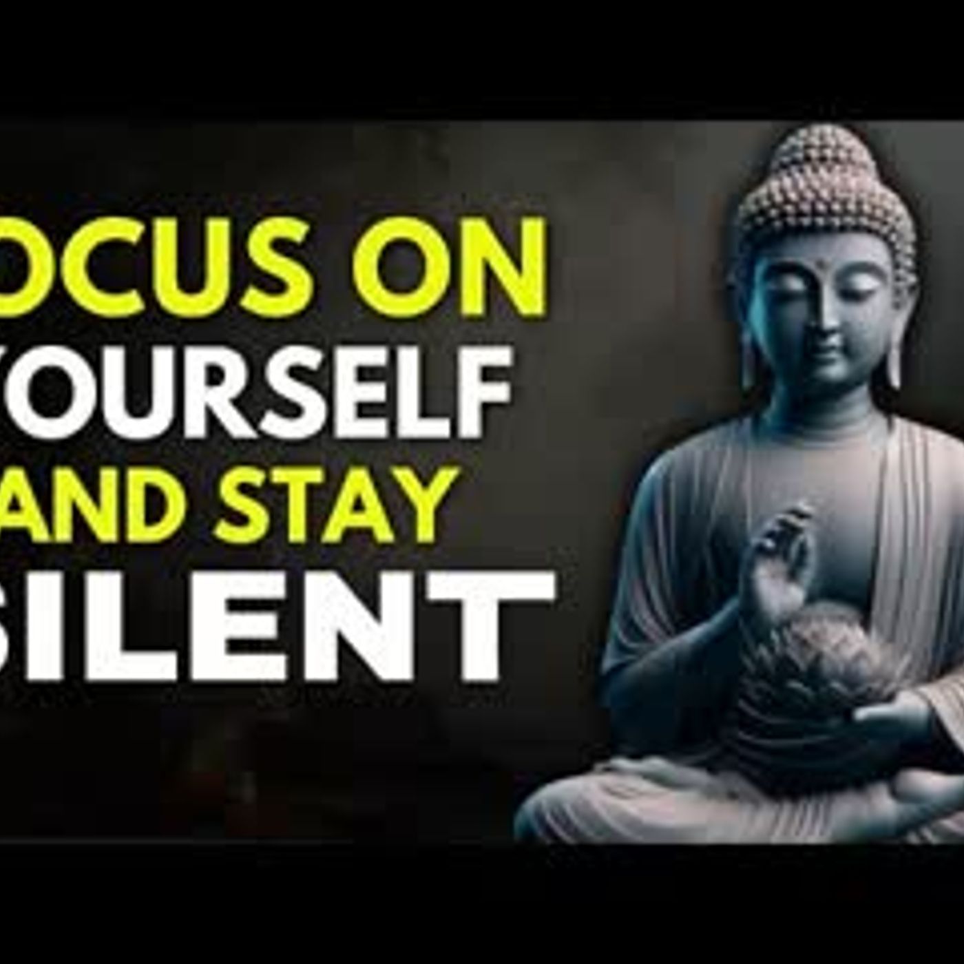 Focus on your own life and stay silent — not on others   Buddhist Wisdom