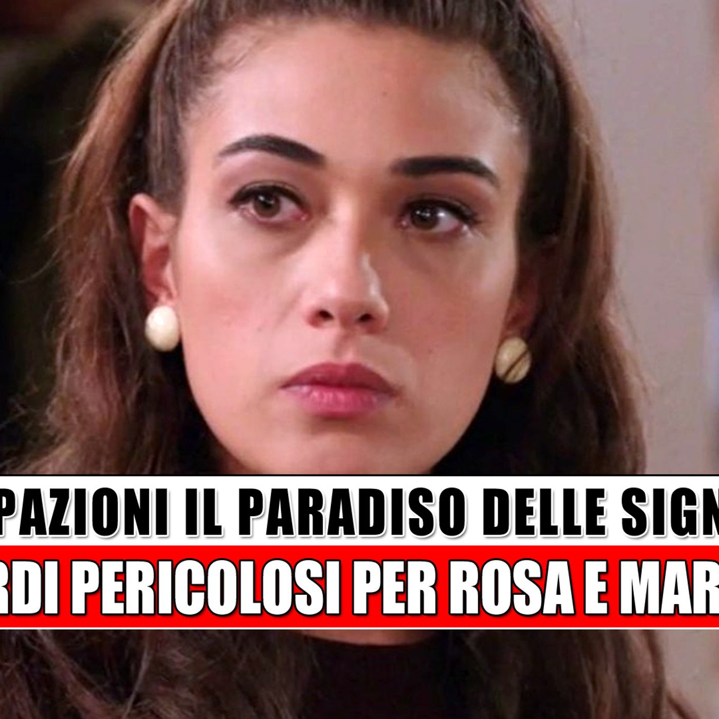 Il Paradiso Delle Signore Anticipazioni: Ricordi Pericolosi Per Rosa E Marcello!