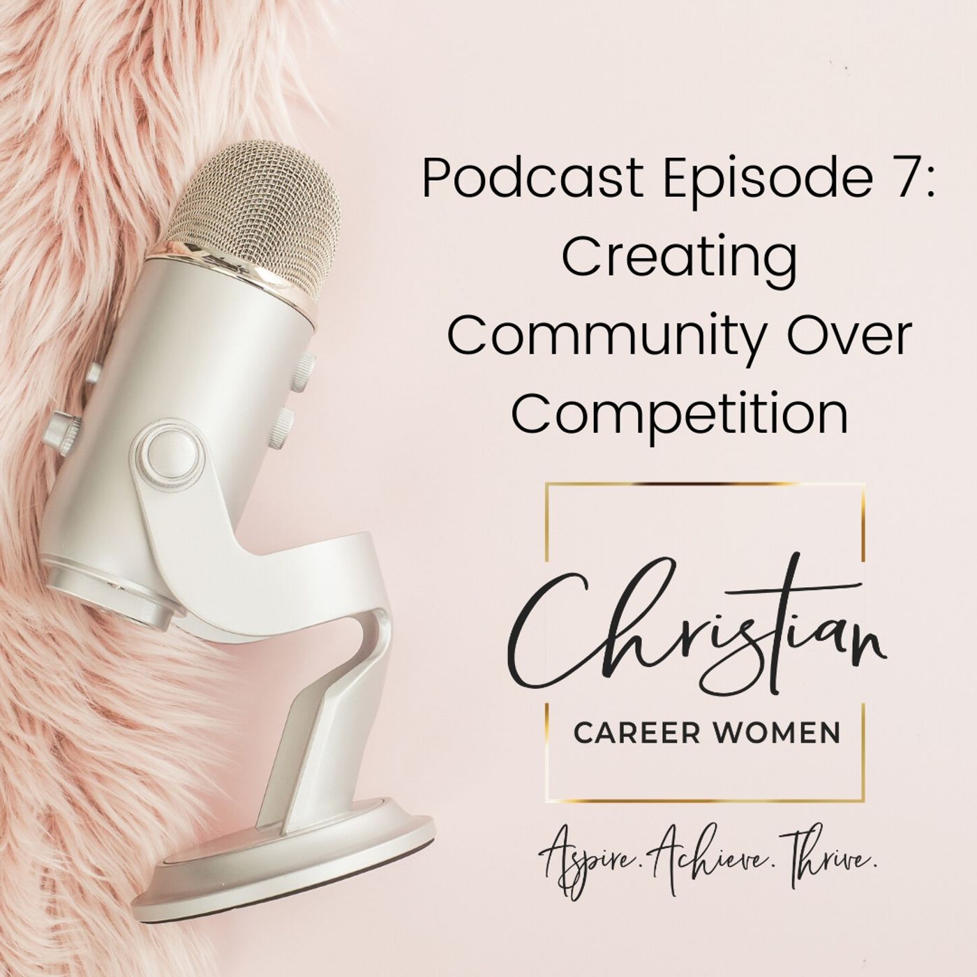 Episode 7: Creating Community Over Competition