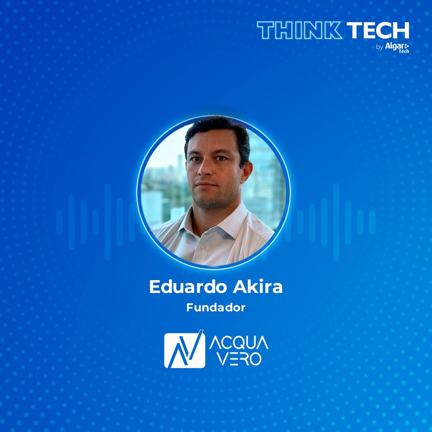 #067 A tecnologia no mercado financeiro pode substituir o ser humano? | Eduardo Akira (Acqua Vero) episode artwork
