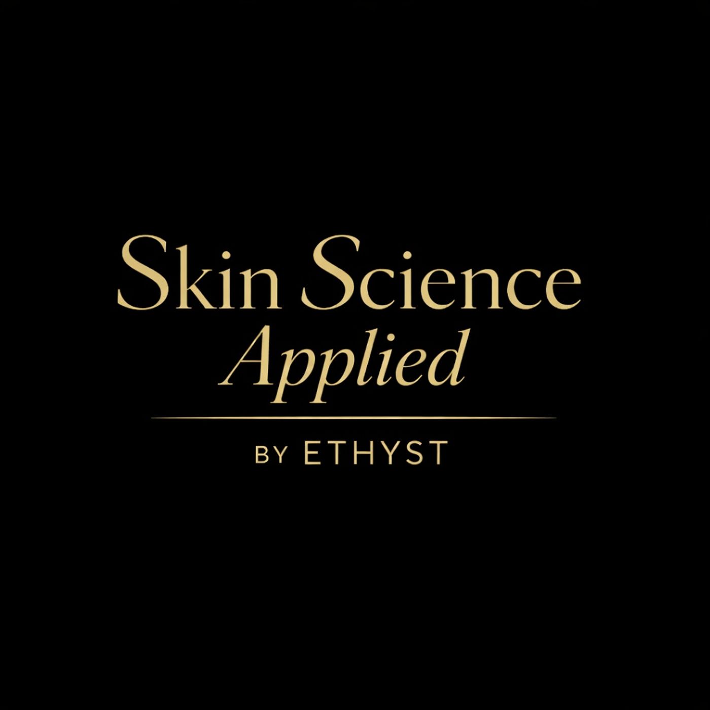 Skin Science, Applied by ETHYST