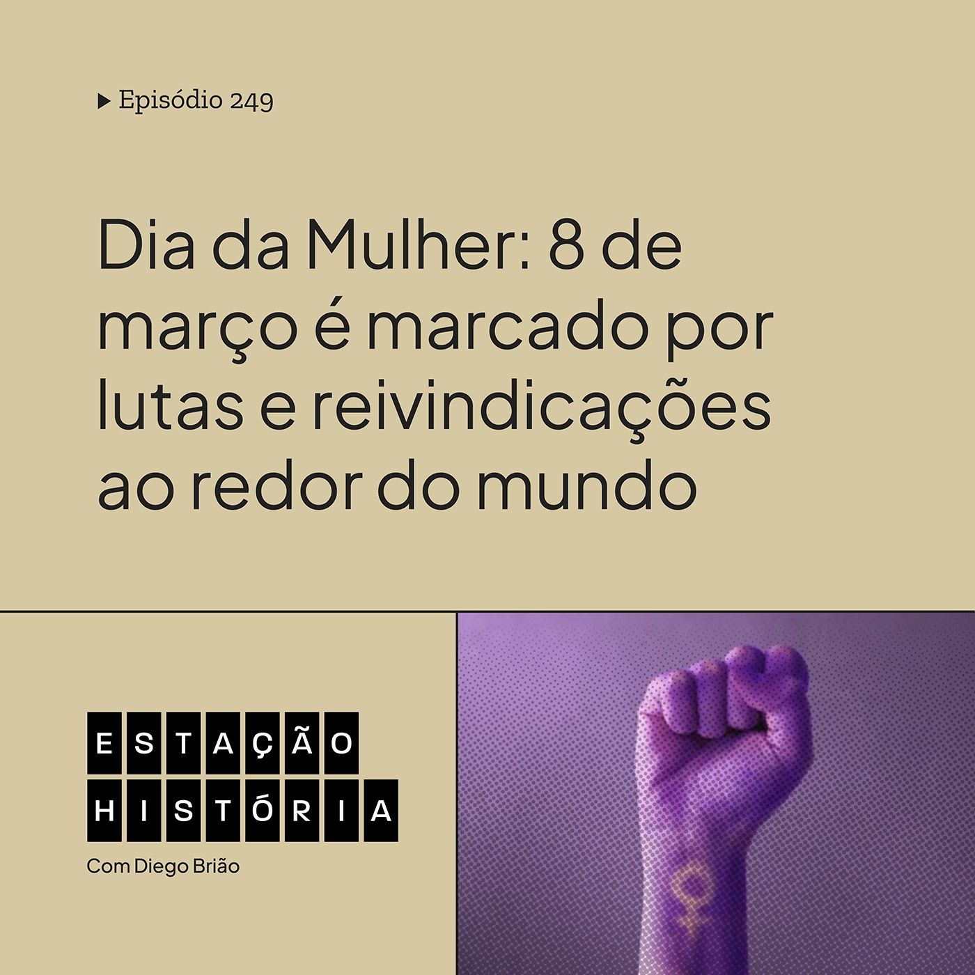 249 | Dia da Mulher: 8 de março é marcado por lutas e reivindicações ao redor do mundo