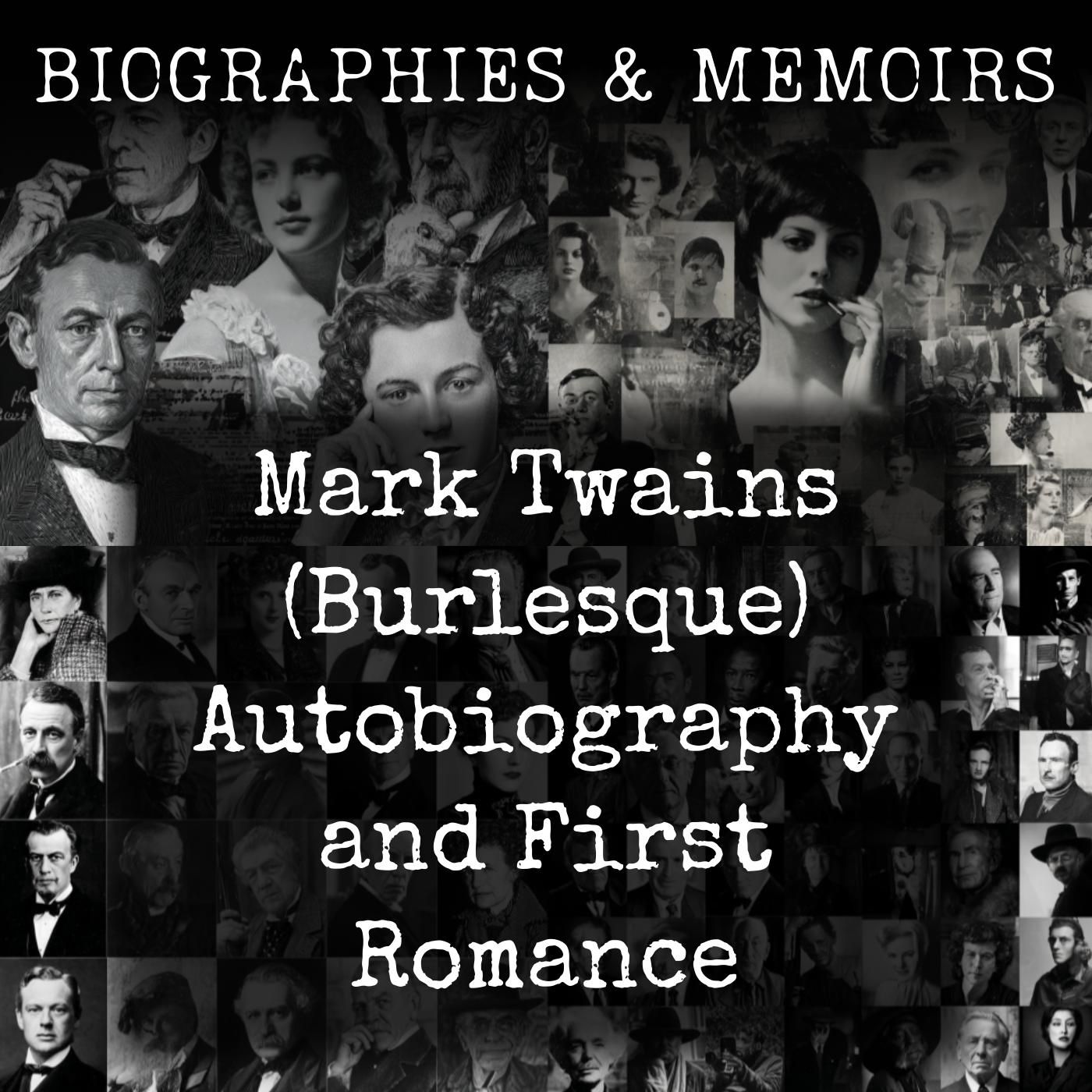 Mark Twains (Burlesque) Autobiography and First Romance