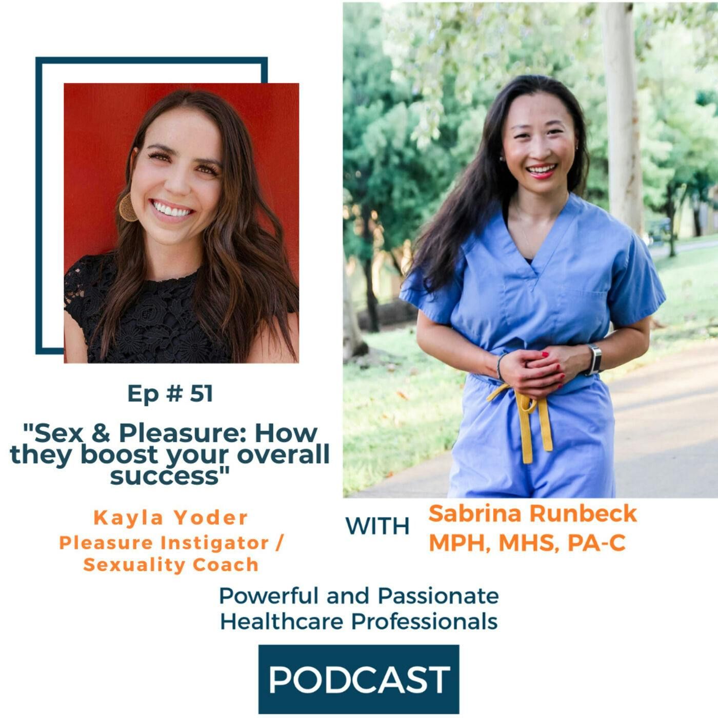 Ep 51 - Sex & Pleasure: How they boost your overall success with Kayla Yoder